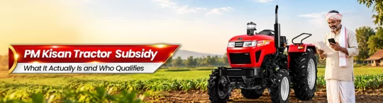 PM Kisan Tractor Subsidy eligibility and SMAM assistance explained