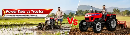 Power tiller vs tractor comparison for Indian farmers